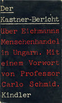 Der Kastner-Bericht über Eichmanns Menschenhandel in Ungarn by Rezso Rudolf Kasztner
