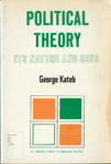 Political Theory; Its Nature and Uses by George Kateb