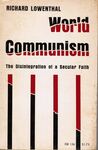 World Communism: The Disintegration of a Secular Faith by Richard Lowenthal