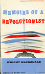 Memoirs of a Revolutionist: Essays in Political Criticism by Dwight MacDonald
