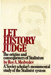 Let History Judge: The Origins and Consequences of Stalinism by Roy Aleksandrovich Medvedev