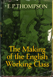 The Making of the English Working Class by E. P. Thompson