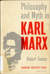 Philosophy and Myth in Karl Marx by Robert C. Tucker
