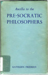 Ancilla to the Pre-Socratic Philosophers by Kathleen Freeman