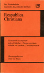 Respublica Christiana : politisches Denken des orthodoxen Christentums im Mittelalter Sacerdotium ac imperium John of Salisbury, Thomas von Aquin, Wilhelm von Ockham, Konzilstheoretiker